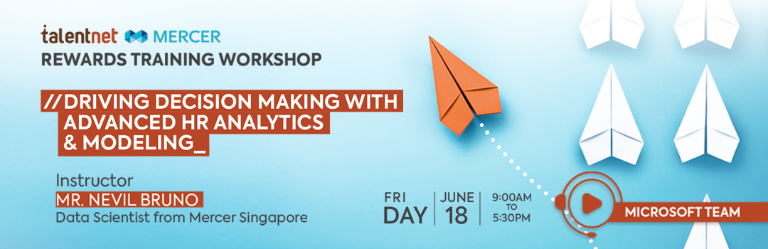 Talentnet-Mercer Rewards Training Workshop: Driving Decision Making With Advanced HR Analytics And Modeling 3 Driving Decision Making with Advanced HR Analytics and Modeling